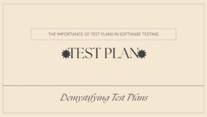 The Anatomy of a Comprehensive Test Plan and What Does a Test Plan Include?